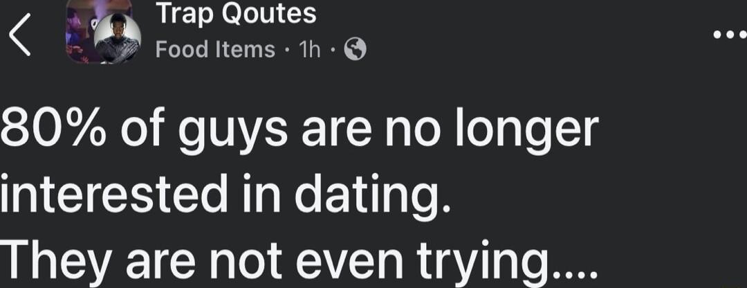 i Trap Qoutes Food Items 1h 80 of guys are no longer NG Clo RN Tl To R They are not even trying