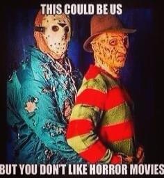 THIS COULD BE US BUT YOU DON'T LIKE HORROR MOVIES