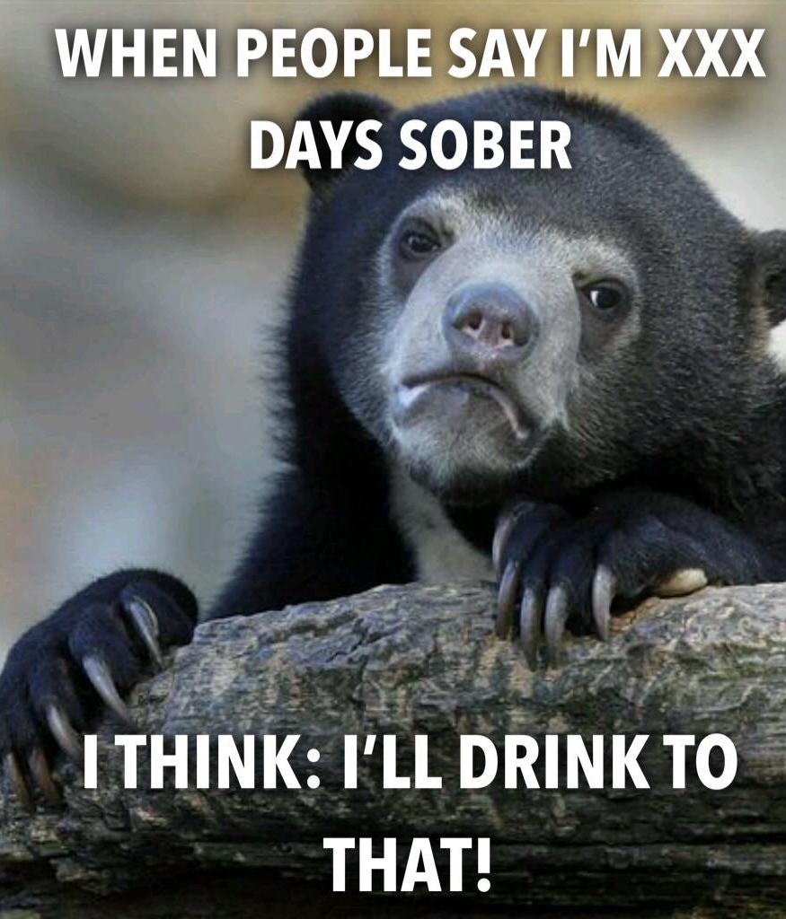 t WHEN PEOPLE SAYIM XXX DAYS SOBER