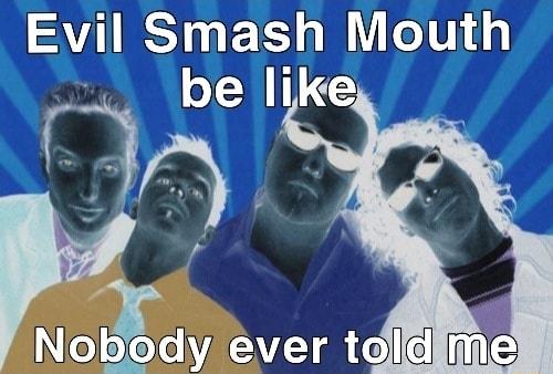 Evnl Smash Mouth