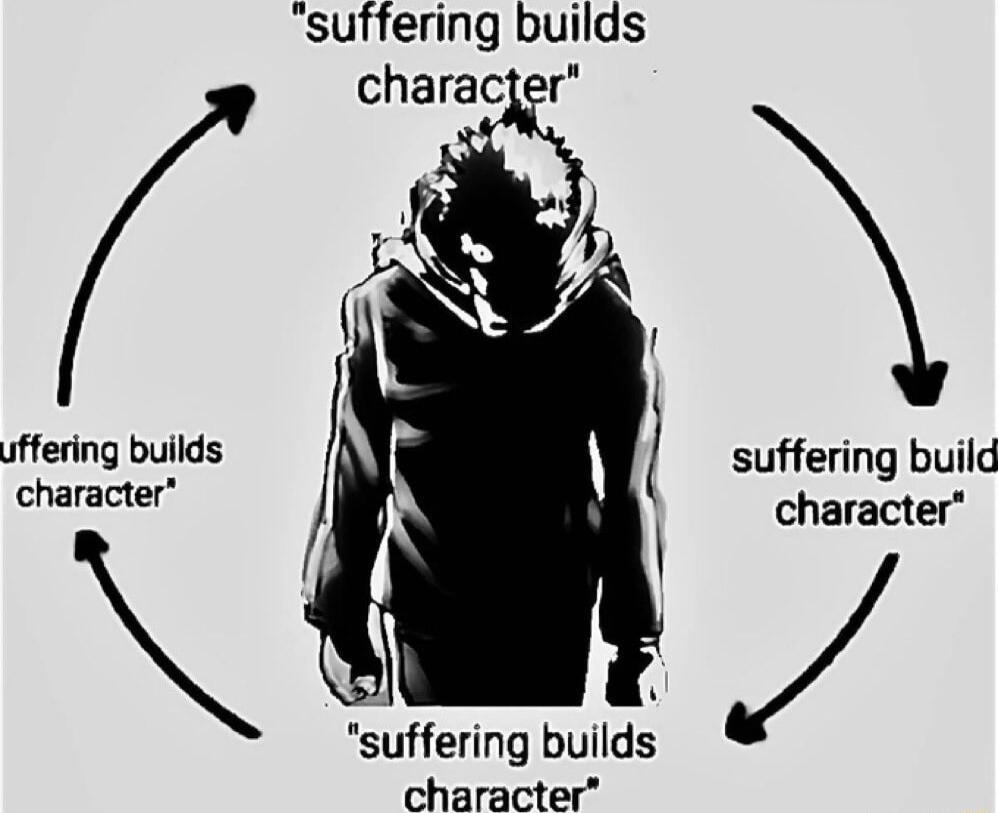 suffering builds uffering builds character suffering build character suffering bulids character