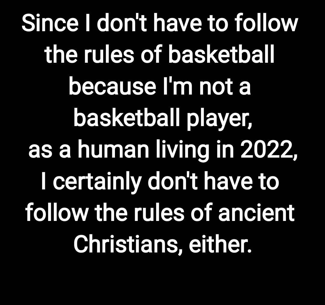 Since dont have to follow the rules of basketball because Im not a basketball player RN ERRIN LR WA yVA Wol TaeToAo o g R gl s ER 0 YA L R VI X o Ta Lol g Christians either
