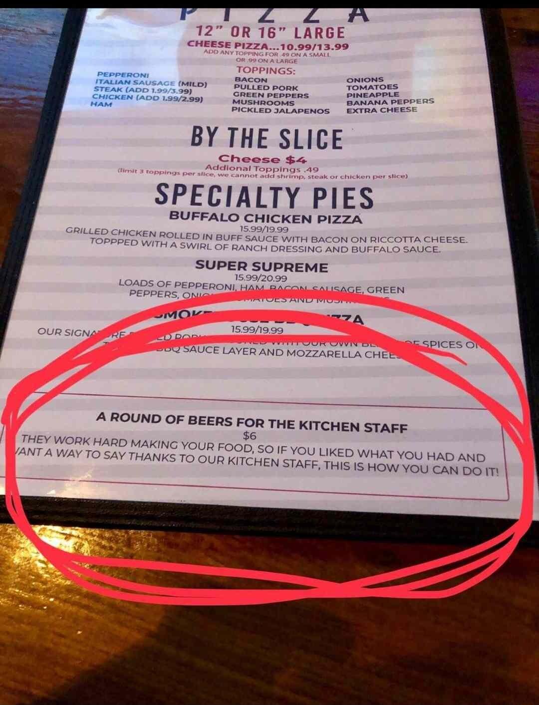 J27 OR 16 LARGE BY THE SLICE oose e SPECIALTY PIES BUFFALO CHICKEN PizZA A ROUND OF BEERS FoR THE KITCHEN STAFE U LIKED WHAT YOU HAD AND 7 THIS 1S HOW YOU CAN B T