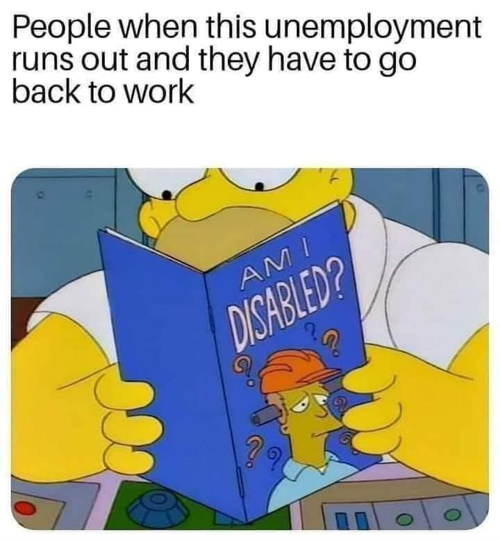 People when this unemployment runs out and they have to go back to work