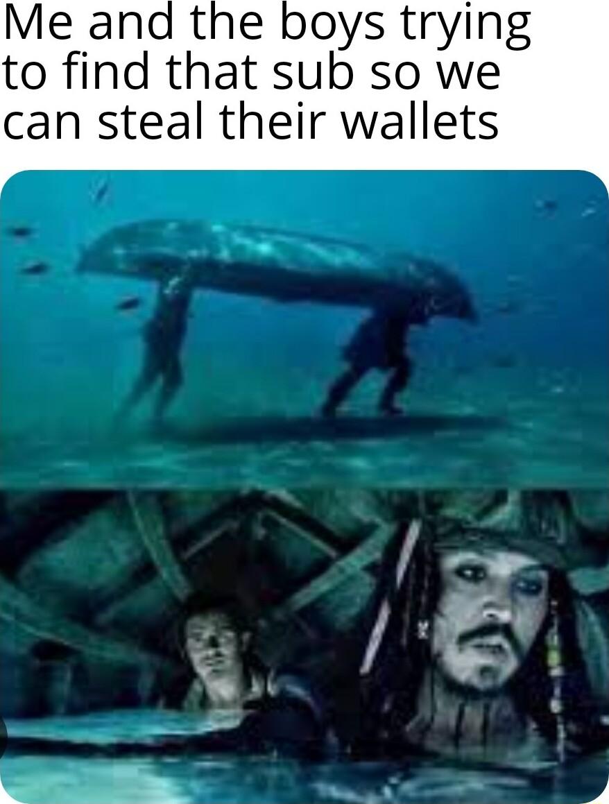 boys trying to find that sub so we can steal their wallets