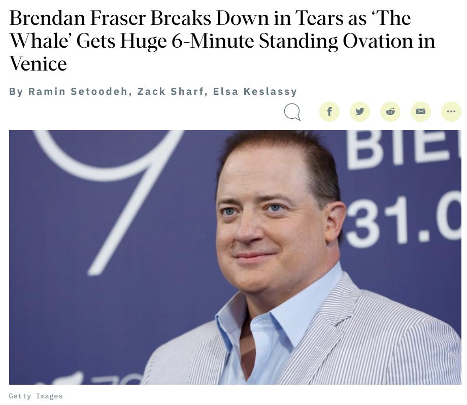 Brendan Fraser Breaks Down in Tears as The Whale Gets Huge 6 Minute Standing Ovation in Venice By Ramin Setoodeh Zack Sharf Elsa Keslassy