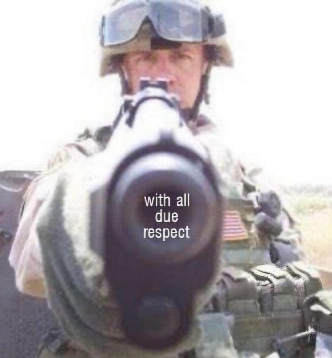 with all due respect