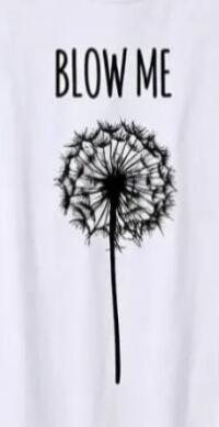 BLOW ME