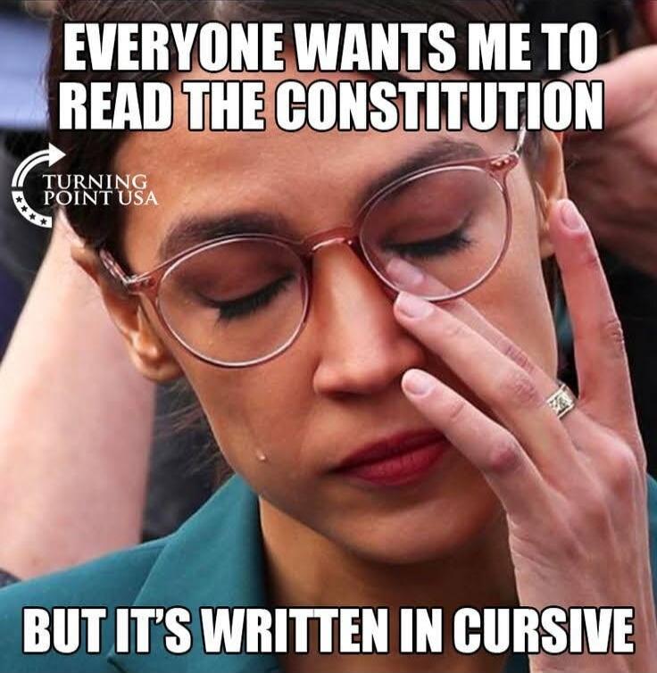 EVERYONE WANTS ME TO READ THE CONSTITUTION BUT IT'S WRITTEN IN CURSIVE