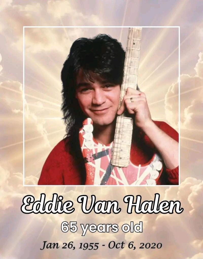 Eddie Van Halen 65 years old Jan 26, 1955 - Oct 6, 2020