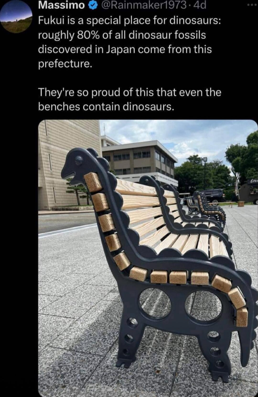 Massimo Rainmaker1973 4d Fukui is a special place for dinosaurs roughly 80 of all dinosaur fossils eeIVTT R W T BT Nele Iy IR o1 RO I prefecture Theyre so proud of this that even the benches contain dinosaurs