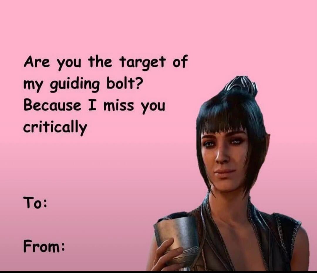 Are you the target of my guiding bolt? Because I miss you critically. To: From: