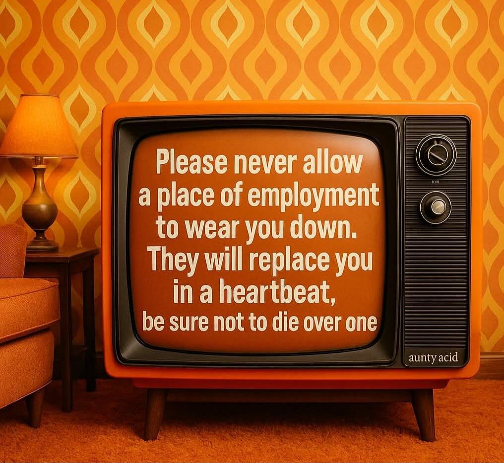 Please never allow a place of employment to wear you down. They will replace you in a heartbeat, be sure not to die over one
