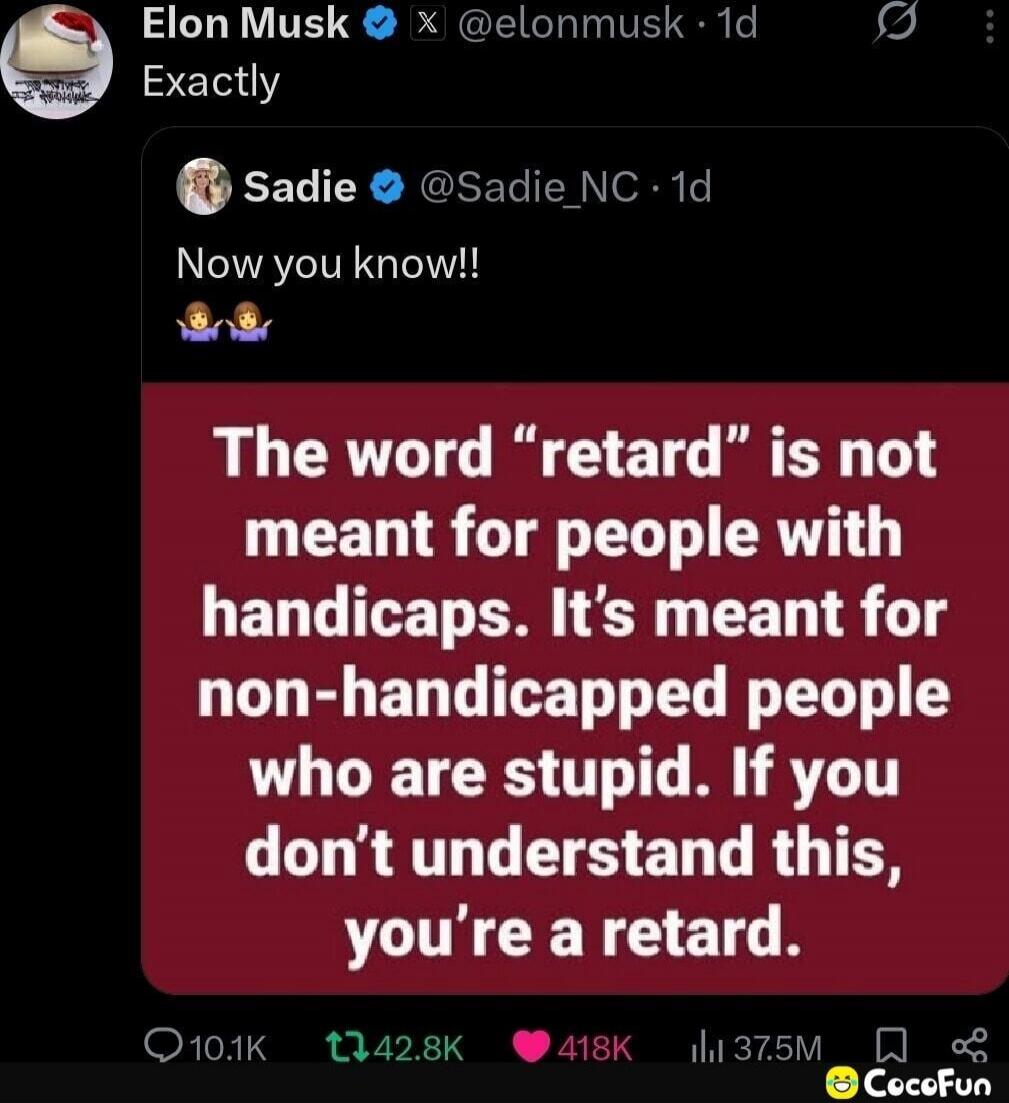 Elon Musk @elonmusk 1d Exactly Sadie @Sadie_NC 1d Now you know!! The word 