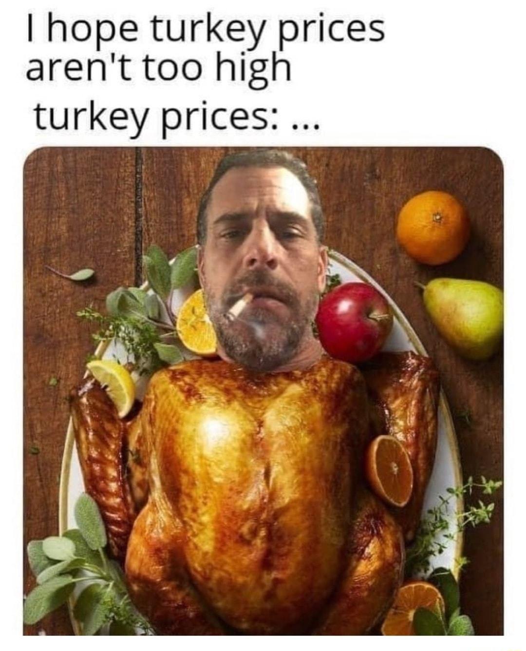 hope turkey prices arent too high turkey prices