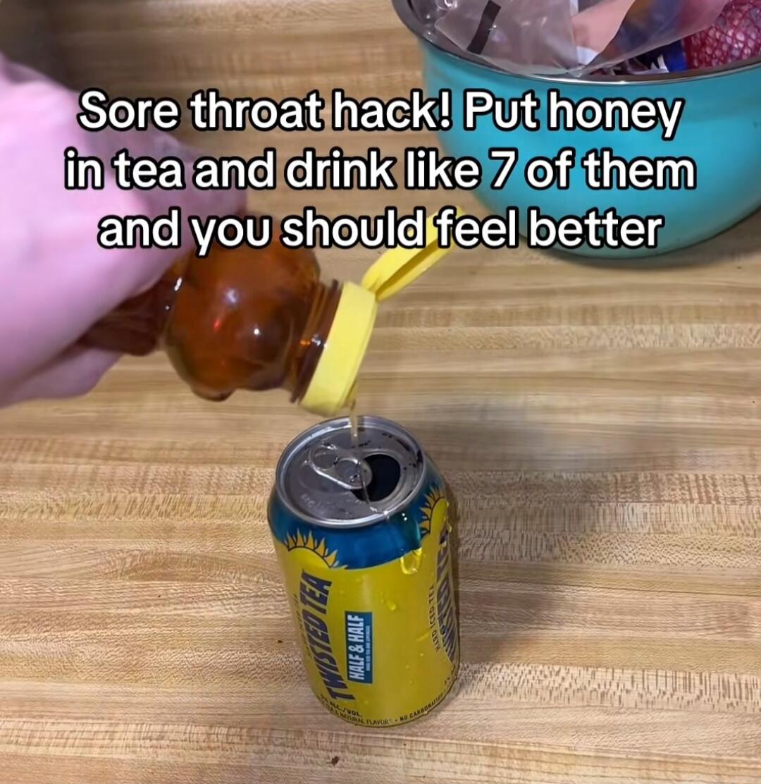 Sore throat hack! Put honey in tea and drink like 7 of them and you should feel better