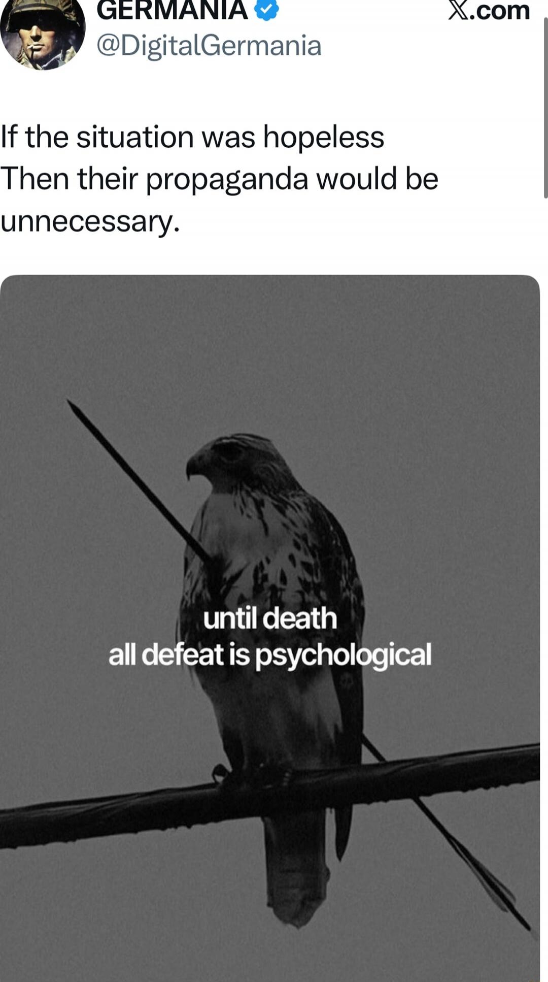 If the situation was hopeless Then their propaganda would be unnecessary. until death all defeat is psychological