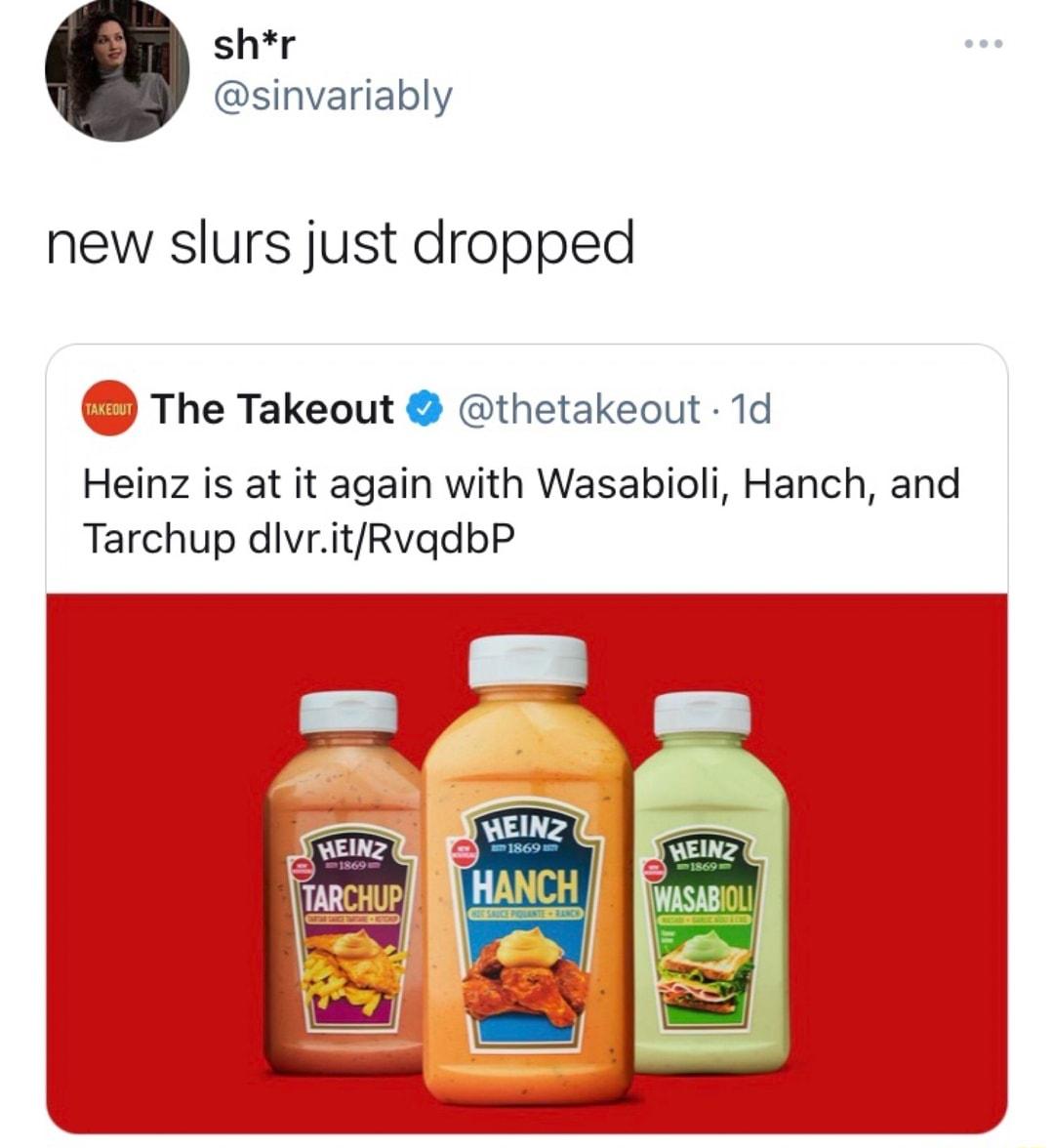 shr sinvariably new slurs just dropped The Takeout thetakeout 1d Heinz is at it again with Wasabioli Hanch and Tarchup dlvritRvgdbP