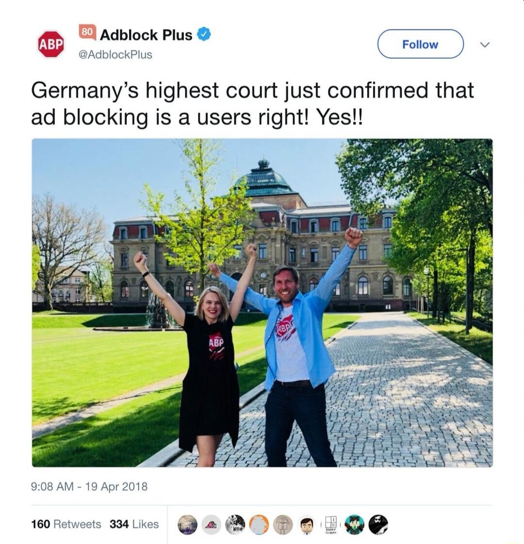 ABP 80 Adblock Plus @AdblockPlus Follow Germany's highest court just confirmed that ad blocking is a users right! Yes!! 9:08 AM - 19 Apr 2018 160 Retweets 334 Likes. Two people, a man and a woman, are celebrating with raised fists in front of a large building, likely a court, with green lawns. They are wearing Adblock Plus branded t-shirts.
