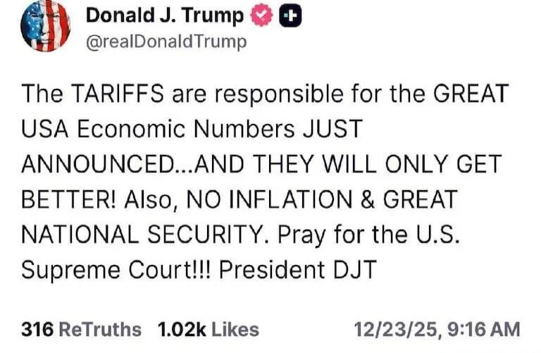 The TARIFFS are responsible for the GREAT USA Economic Numbers JUST ANNOUNCED... AND THEY WILL ONLY GET BETTER! Also, NO INFLATION & GREAT NATIONAL SECURITY. Pray for the U.S. Supreme Court!!! President [redacted]