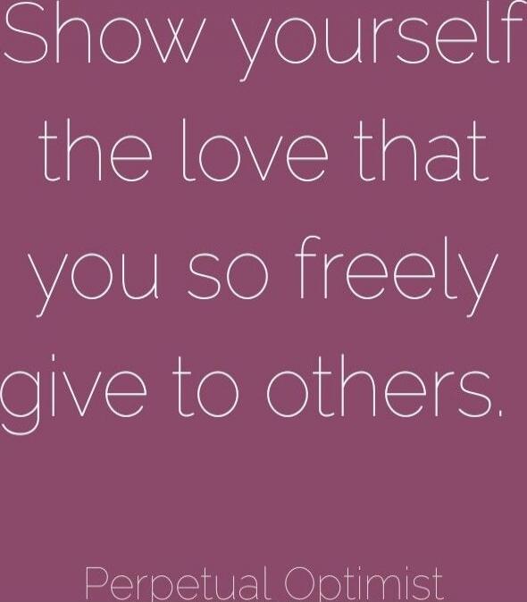 Show yourself the love that you so freely give to others.
Perpetual Optimist