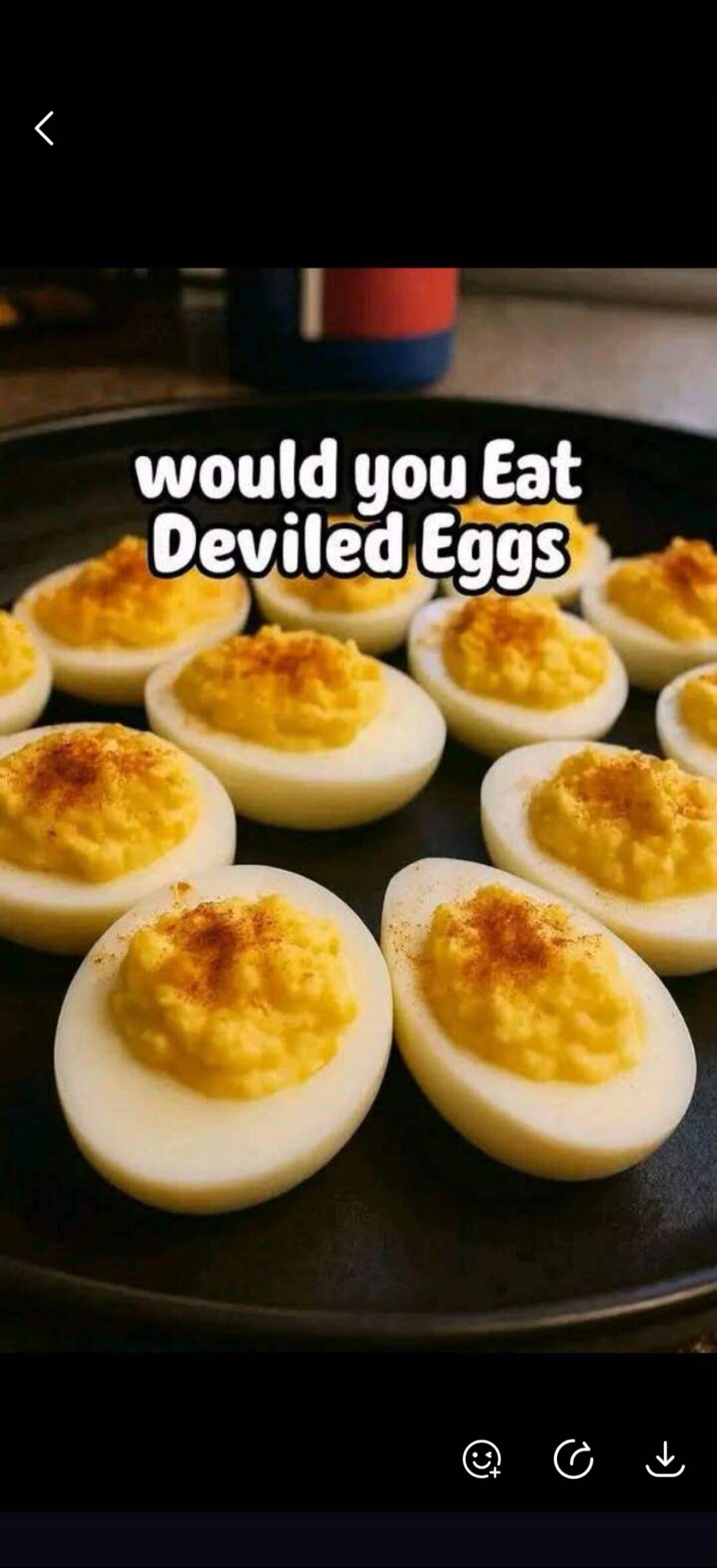 would you Eat Deviled Eggs