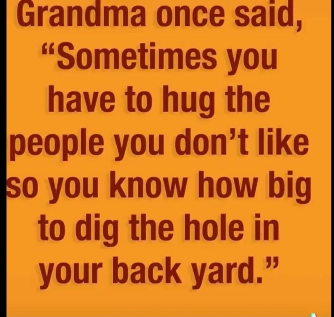 Grandma once said, 
