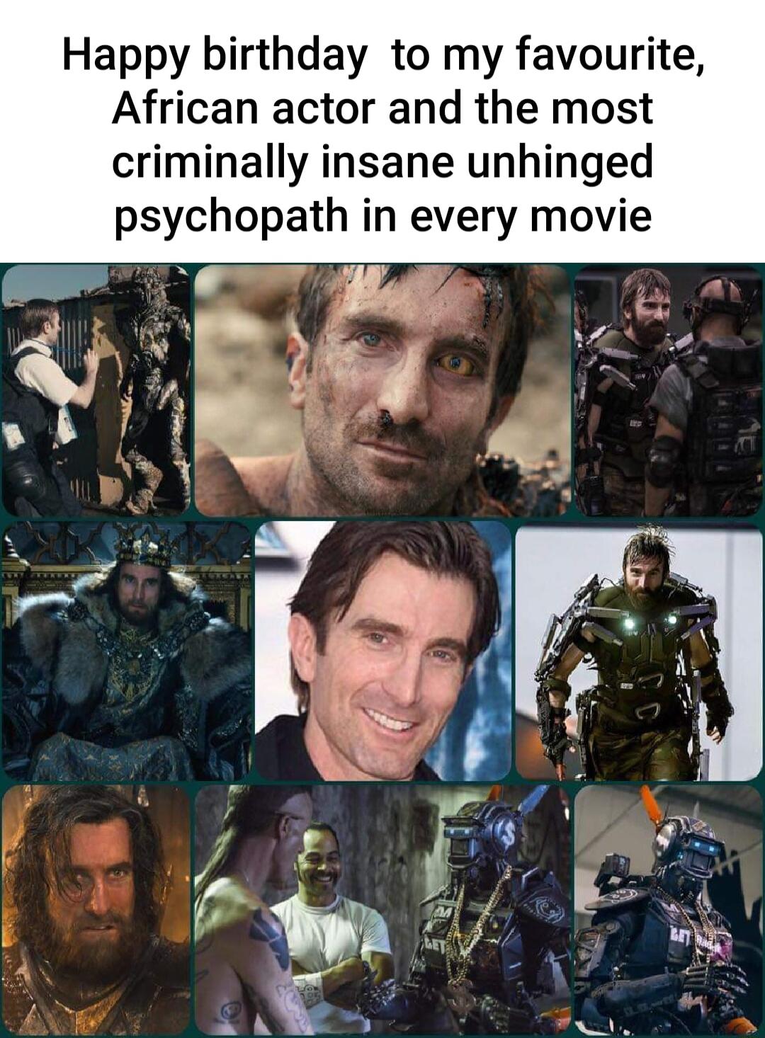 Happy birthday to my favourite African actor and the most criminally insane unhinged psychopath in every movie