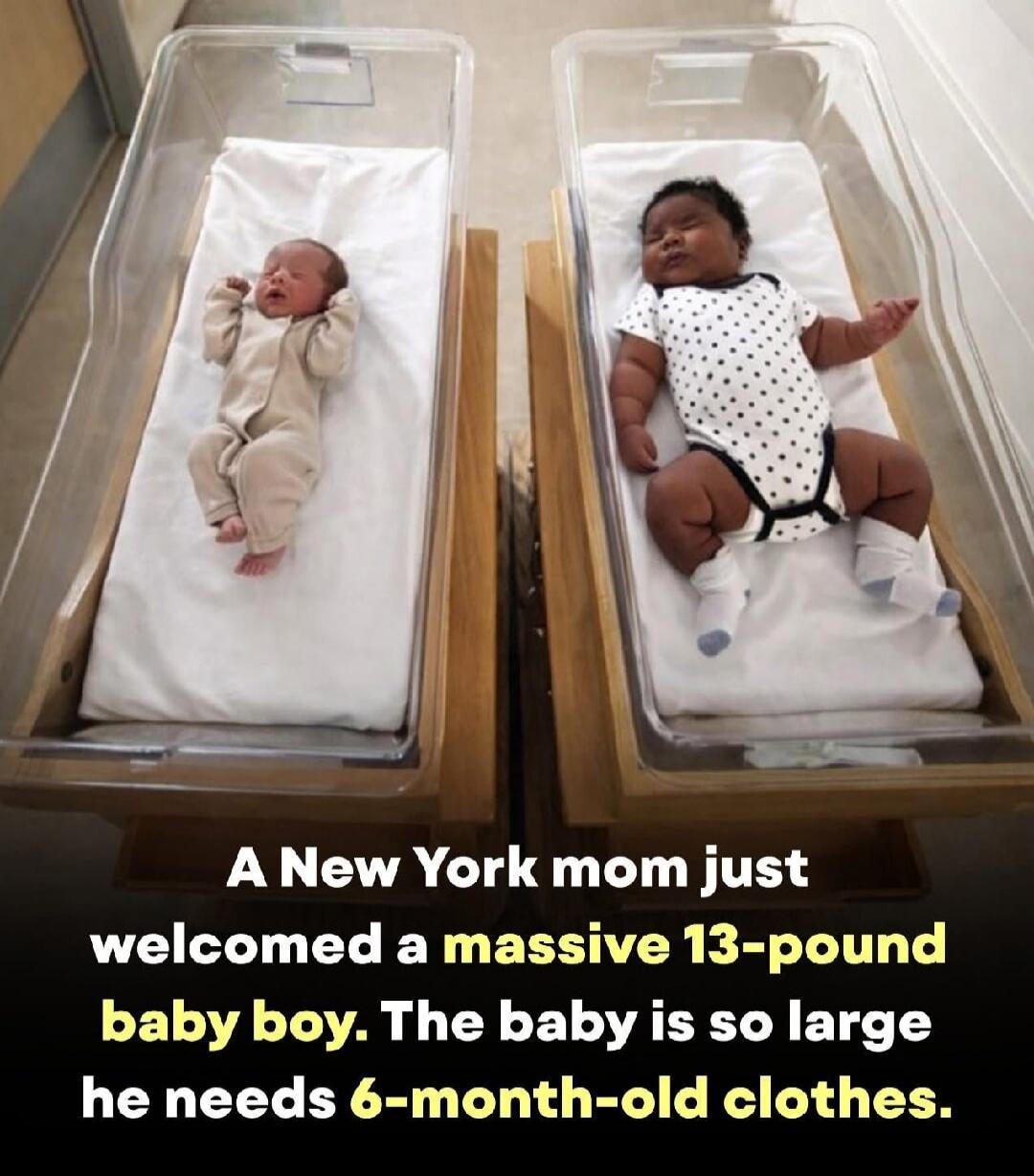 A New York mom just welcomed a massive 13-pound baby boy. The baby is so large he needs 6-month-old clothes.