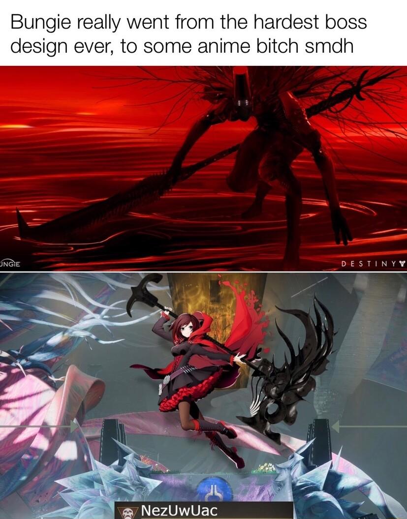 Bungie really went from the hardest boss de ever to some anime bitch smdh NezUwUac