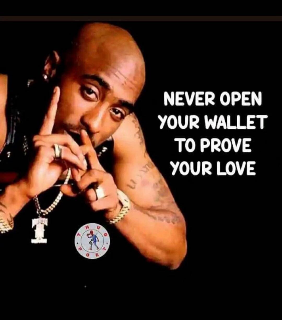 NEVER OPEN YOUR WALLET TO PROVE YOUR LOVE