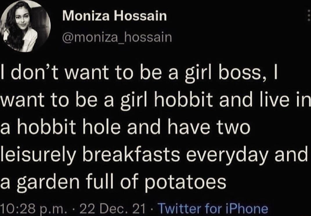 Moniza Hossain moniza_hossain dont want to be a girl boss WETa IR ol oT N iNoTe ol oTid Tale MIHTY N aleloloTidlale CRETa e Mg PIVER ANe leisurely breakfasts everyday and WL 1e Ta V Wo eTo Mo 11 1028 pm 22 Dec 21 Twitter for iPhone