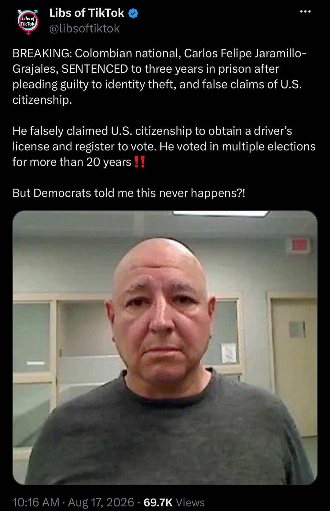 BREAKING: Colombian national, Carlos Felipe Jaramillo-Grajales, SENTENCED to three years in prison after pleading guilty to identity theft, and false claims of U.S. citizenship. He falsely claimed U.S. citizenship to obtain a driver's license and register to vote. He voted in multiple elections for more than 20 years !! But Democrats told me this n