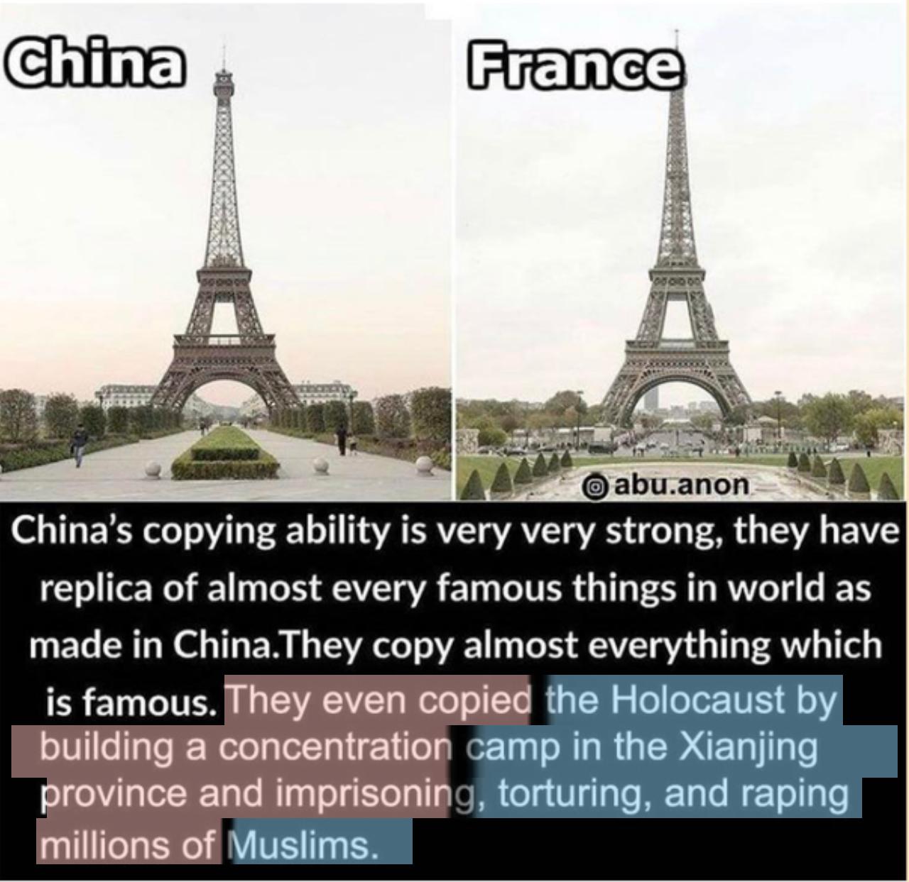 5 Mxamg e e Chinas copying ability is very very strong they have replica of almost every famous things in world as made in ChinaThey copy almost everything which is famous They even copied the Holocaust by building a concentration camp in the Xianjing T aTetR TaTo Mlyqlolq Yo o alSMR oTa FIylaTo METaTo W FTol g le millions of Viuslims