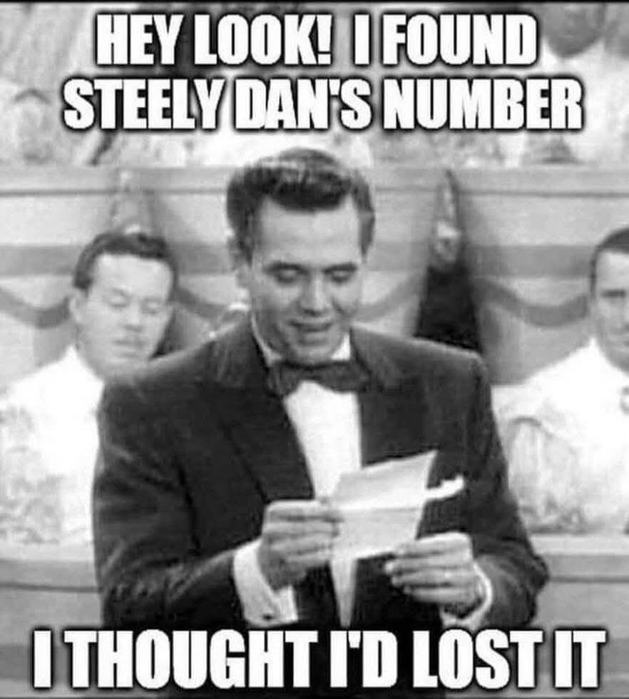 HEY LOOK! I FOUND STEELY DAN'S NUMBER I THOUGHT I'D LOST IT