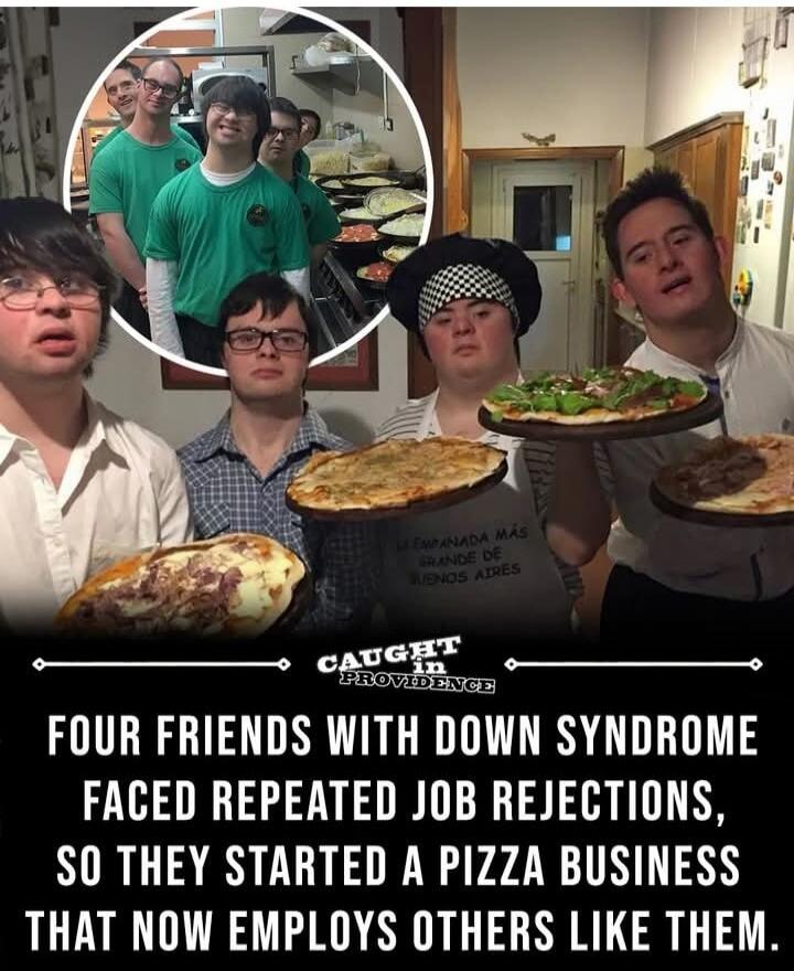 CAUGHT in PROVIDENCE FOUR FRIENDS WITH DOWN SYNDROME FACED REPEATED JOB REJECTIONS, SO THEY STARTED A PIZZA BUSINESS THAT NOW EMPLOYS OTHERS LIKE THEM.