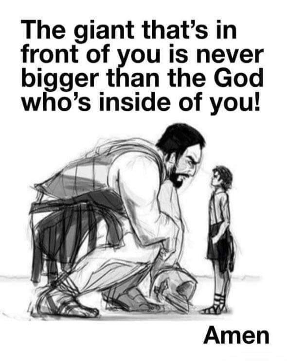 The giant that's in front of you is never bigger than the God who's inside of you! Amen