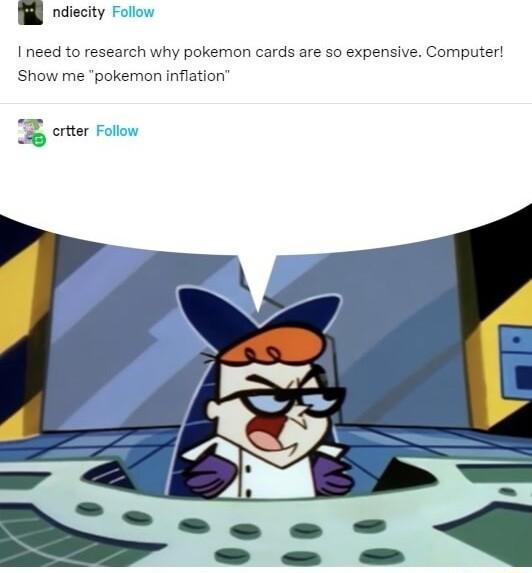 i ndiecity F I need to research why pokemon cards are so expensive Computer Show me pokemon inflation B crter