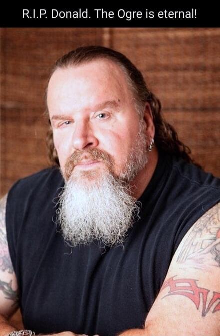 R.I.P. Donald. The Ogre is eternal!