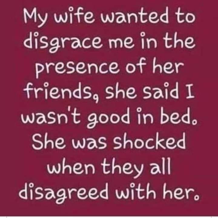 VAW y RV Vo of X I of o disgrace me in the presence of her friends she said I wasnt good in bed She was shocked when they all disagreed with her