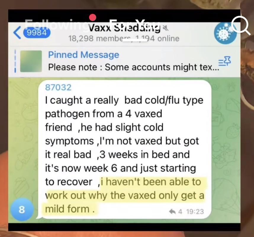 Please note Some accounts might tex caught a really bad coldfflu type pathogen from a 4 vaxed friend he had slight cold symptoms Im not vaxed but got it real bad 3 weeks in bed and its now week 6 and just starting to recover i havent been able to work out why the vaxed only geta mild form