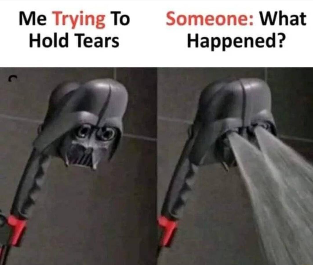 Me Trying To Someone What Hold Tears Happened