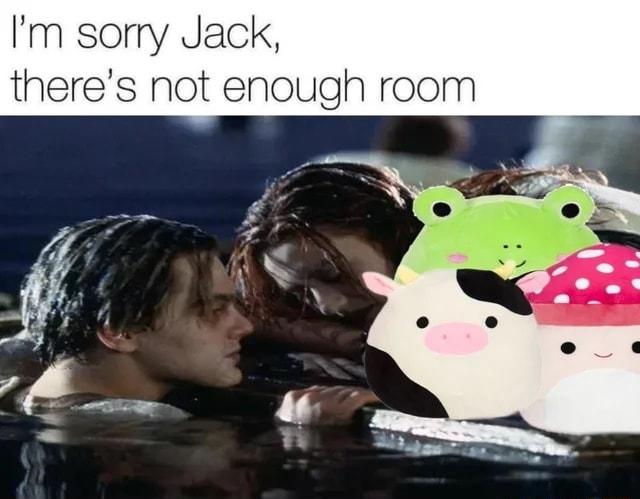 Im sorry Jack theres not enough room
