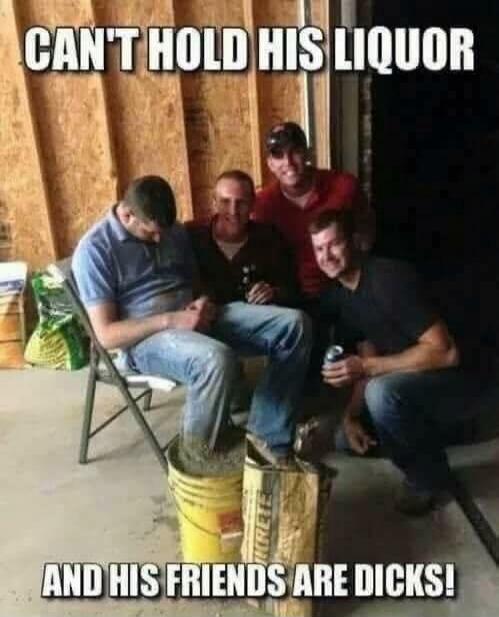 CAN'T HOLD HIS LIQUOR AND HIS FRIENDS ARE DICKS!