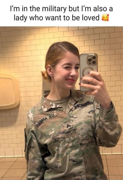 I'm in the military but I'm also a lady who want to be loved 🥰
