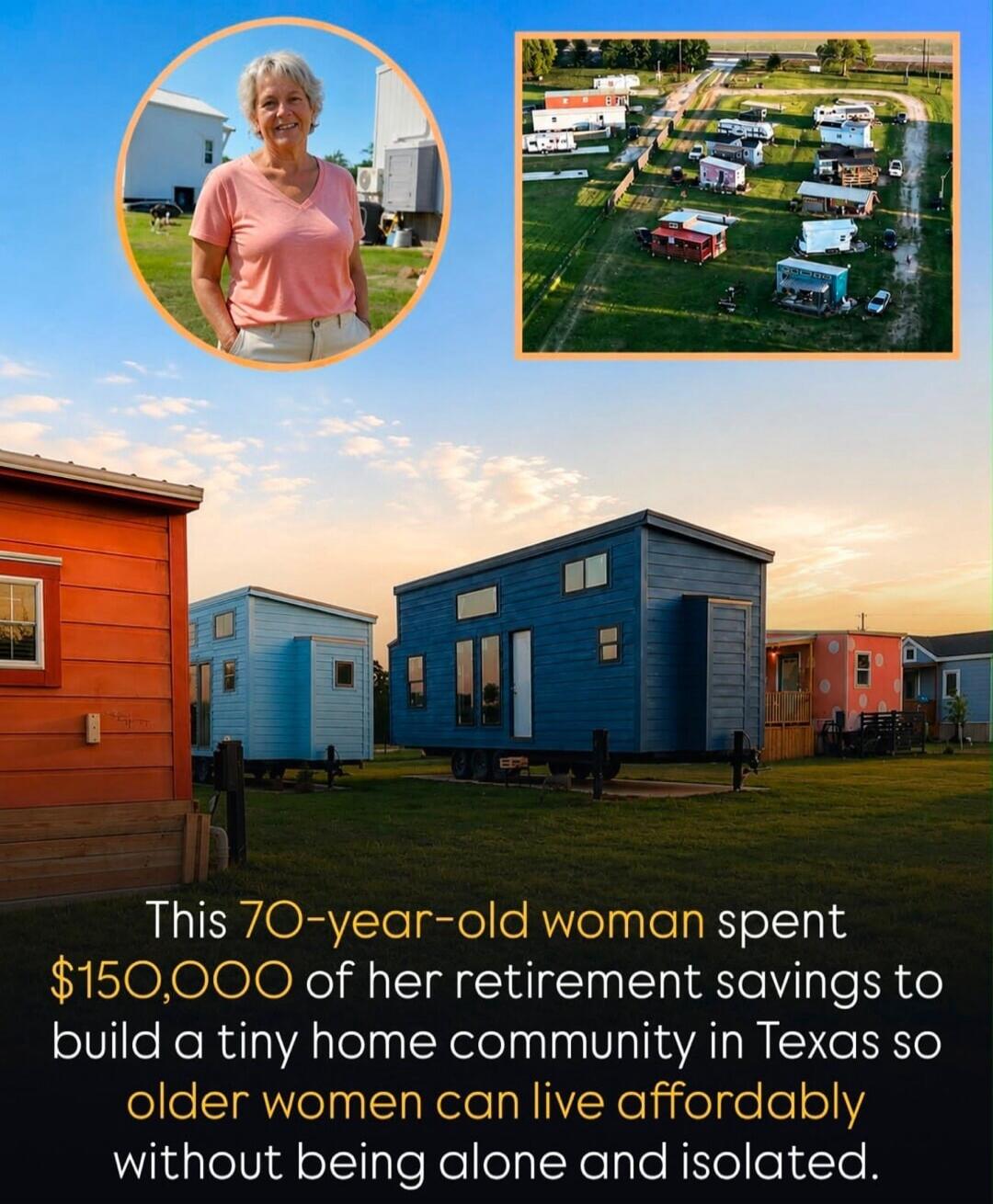 This 70-year-old woman spent $150,000 of her retirement savings to build a tiny home community in Texas so older women can live affordably without being alone and isolated.