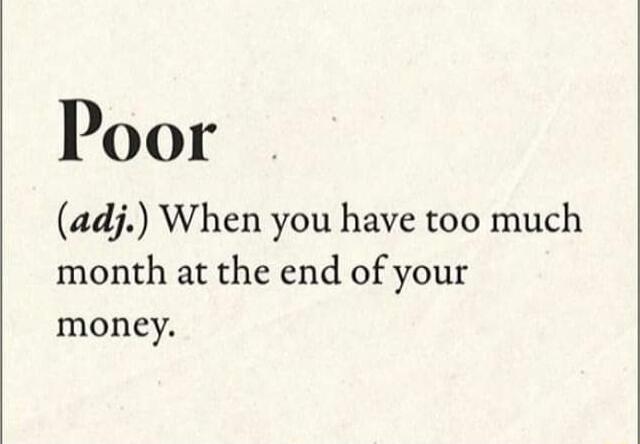 Poor adj When you have too much month at the end of your money