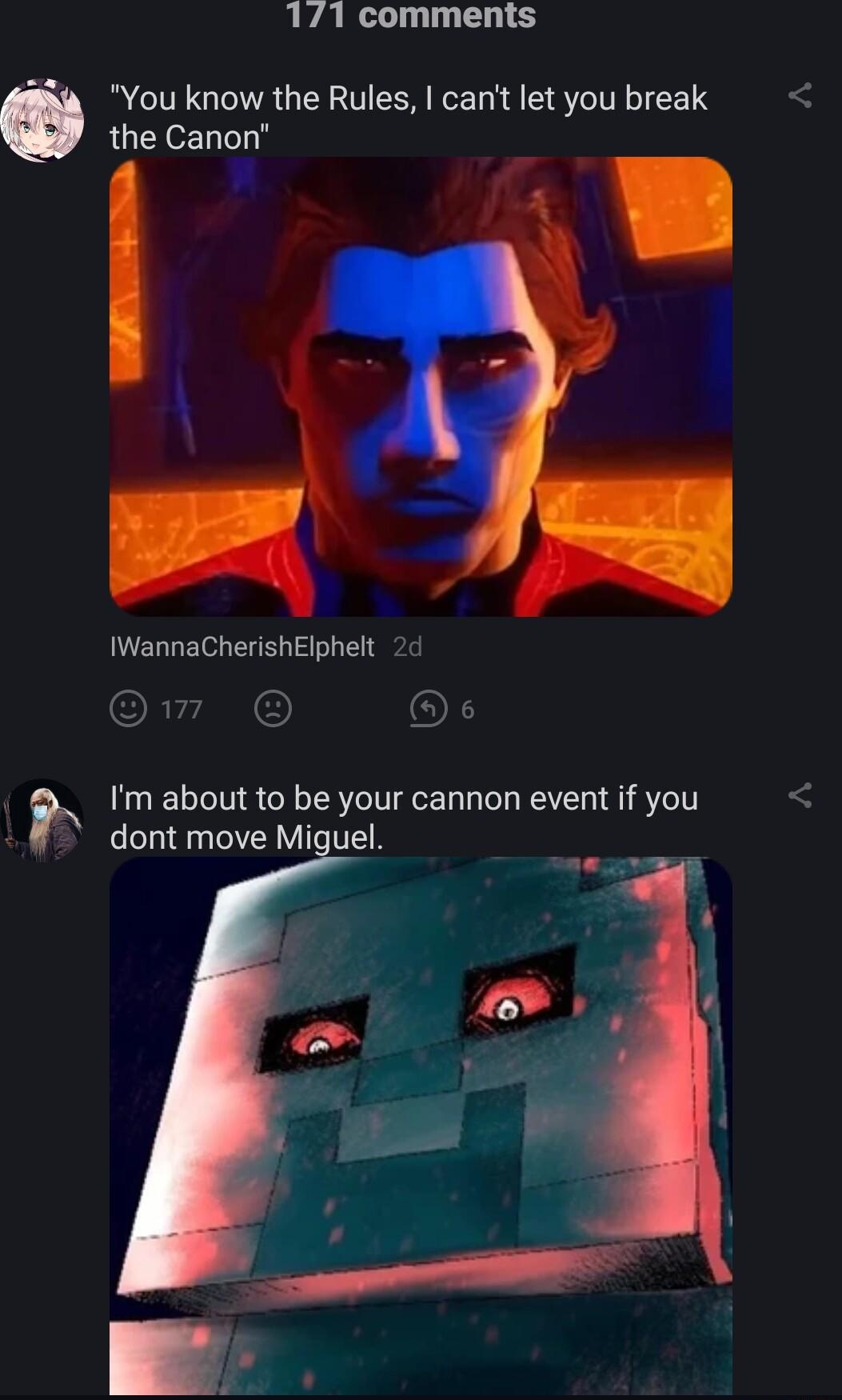 171 comments ha You know the Rules cant let you break the Canon IWannaCherishElphelt 2d m e Im about to be your cannon event if you dont move Miguel