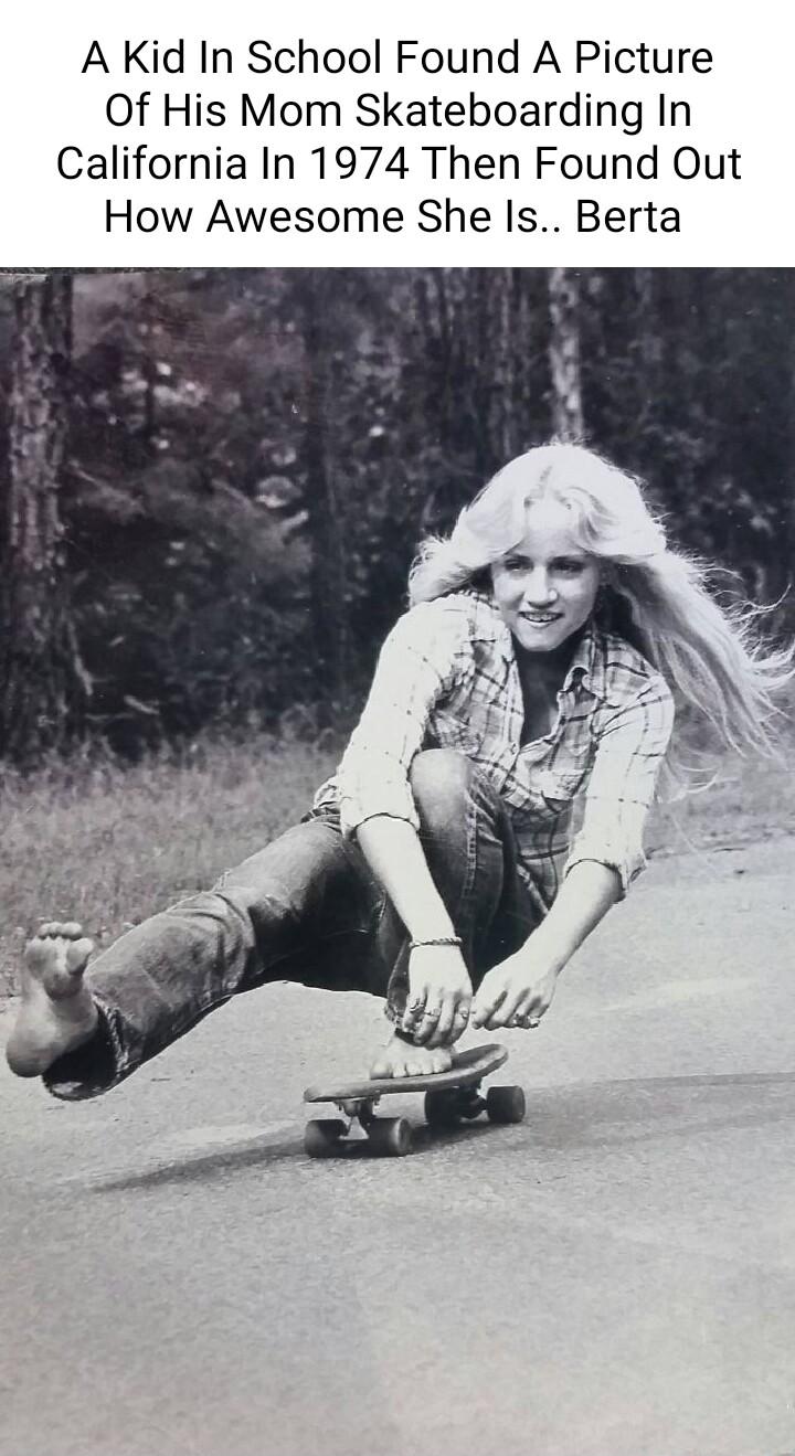 AKid In School Found A Picture Of His Mom Skateboarding In California In 1974 Then Found Out How Awesome She Is Berta