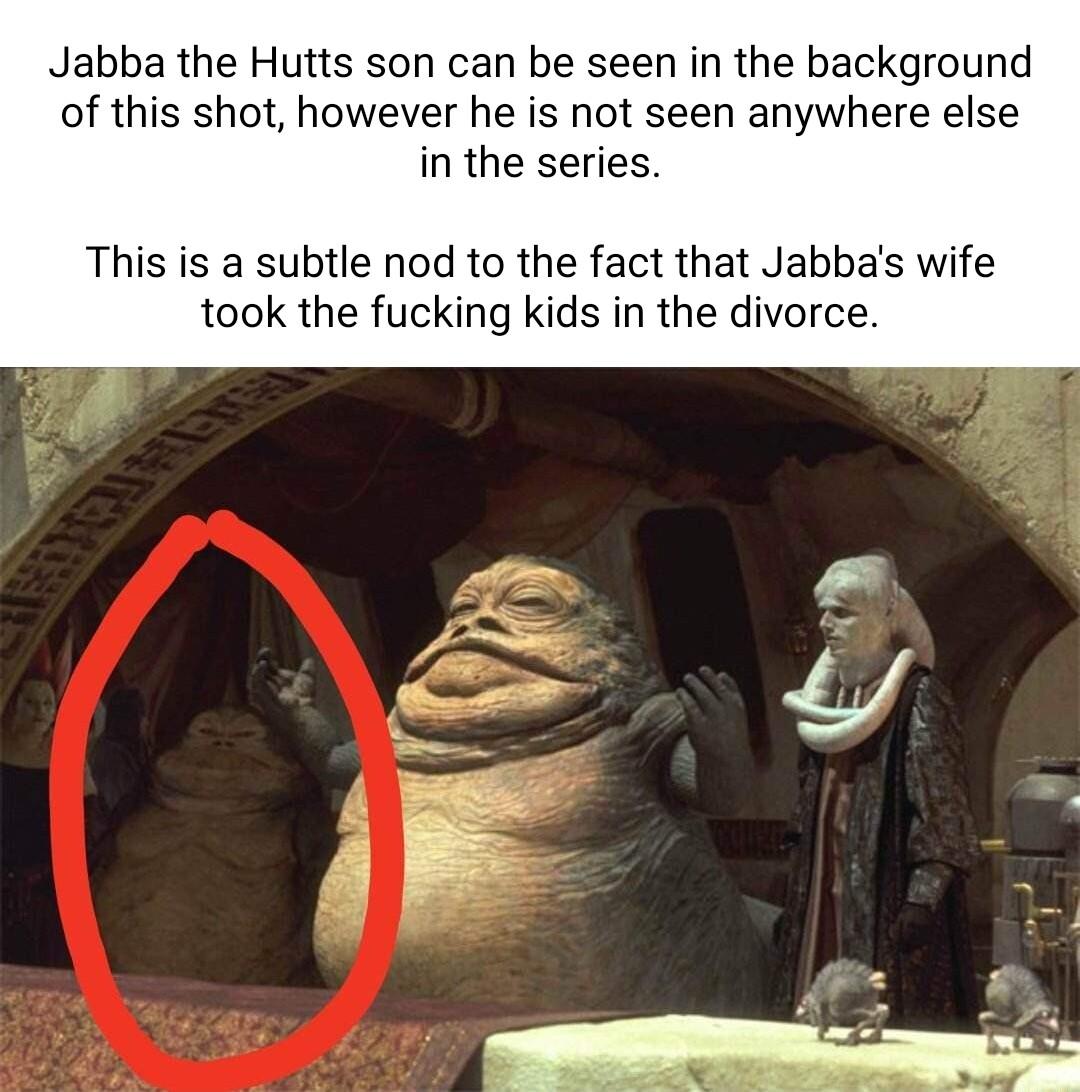 Jabba the Hutts son can be seen in the background of this shot however he is not seen anywhere else in the series This is a subtle nod to the fact that Jabbas wife took the fucking kids in the divorce